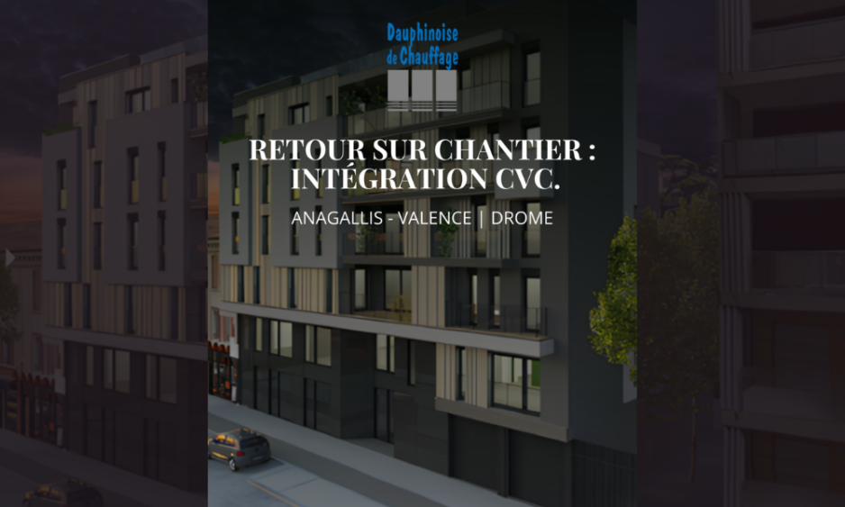dauphinoise de chauffage reference chantier valence residence anagallis logements collectifs CVC sanitaire VALRIM cabinet cheze avenue victor hugo